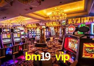 bm19 vip